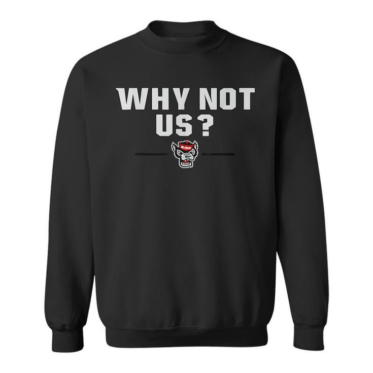 Why Not Us Sweatshirt