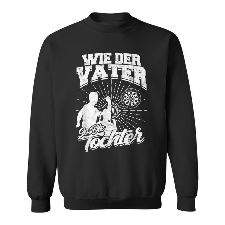 Wie Der Fater So Die Tochter Darts Darts Dart Player Dart S Sweatshirt