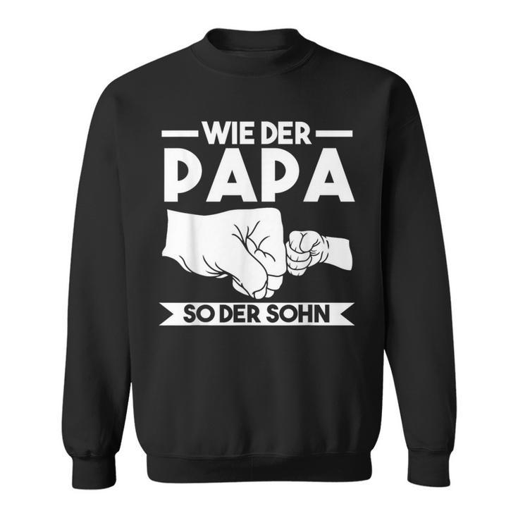 Wie Der Papa So Der Sohn Sweatshirt