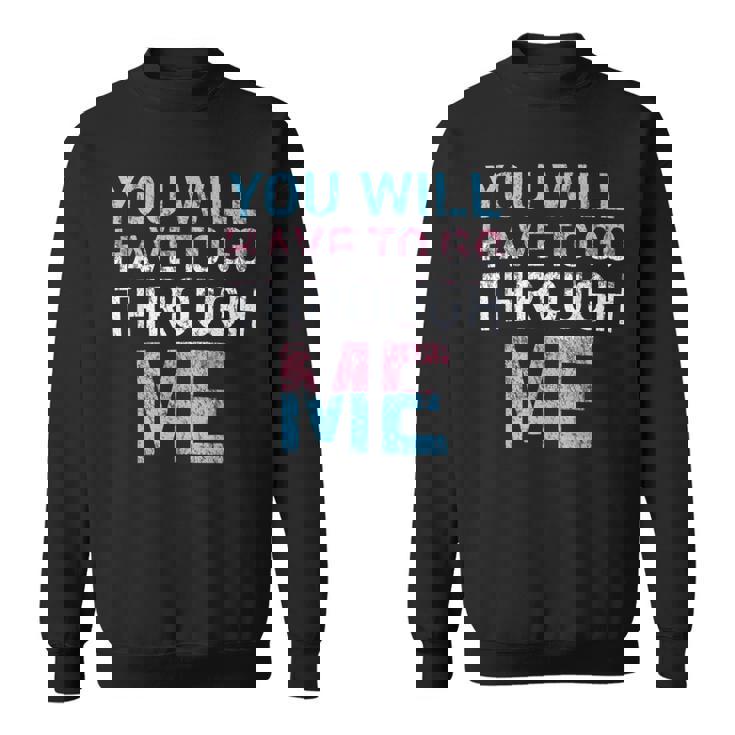You Will Have To Go Through Me Lgbtq Trans Pride Flag Sweatshirt