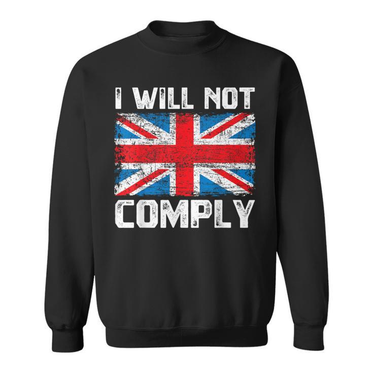 I Will Not Comply British Britain Uk Flag Vintage Sweatshirt