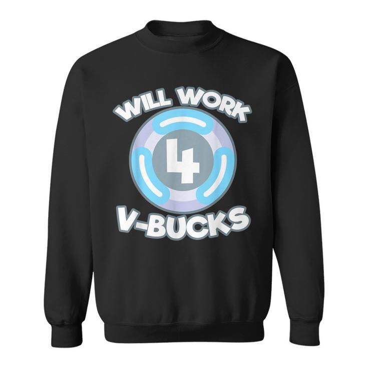 Will Work For Bucks V For Bucks Rpg Gamer Youth Sweatshirt