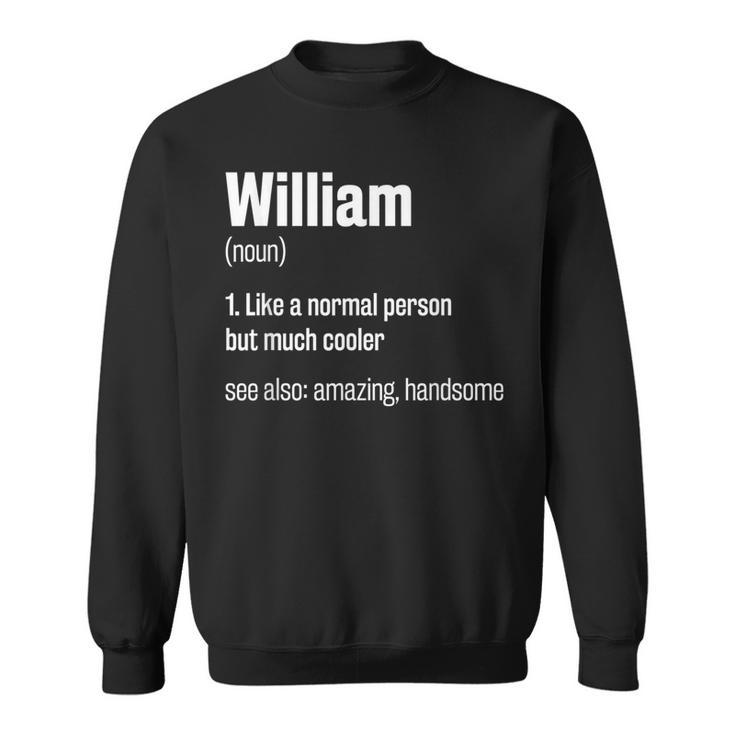 William Definition First Name Humor Nickname Sweatshirt