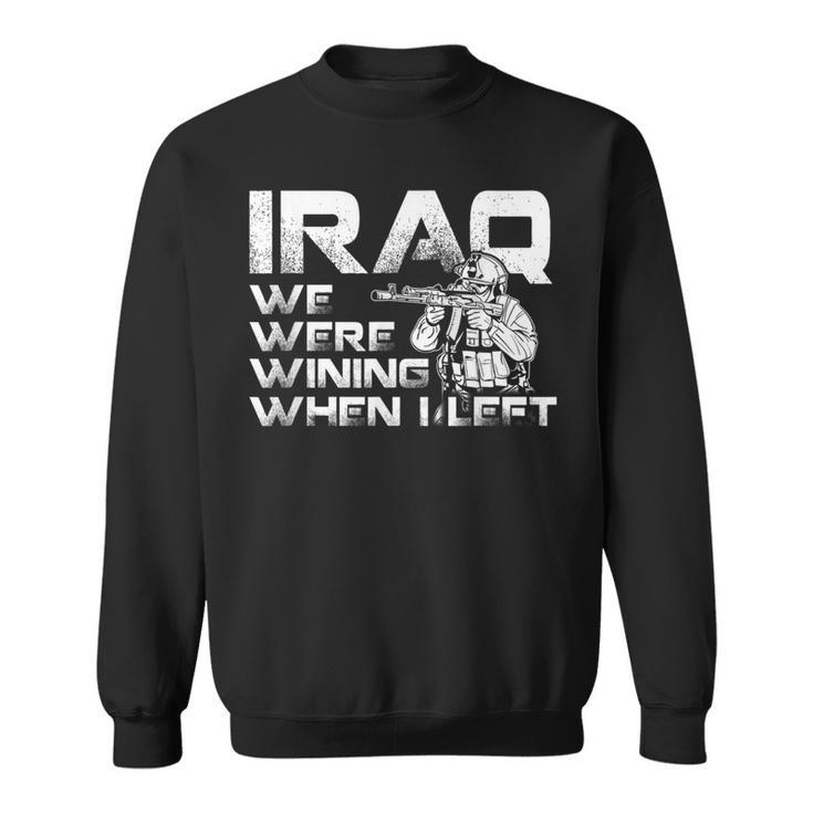 We Were Winning When I Left Iraq Veteran Soldier Vet Day Sweatshirt