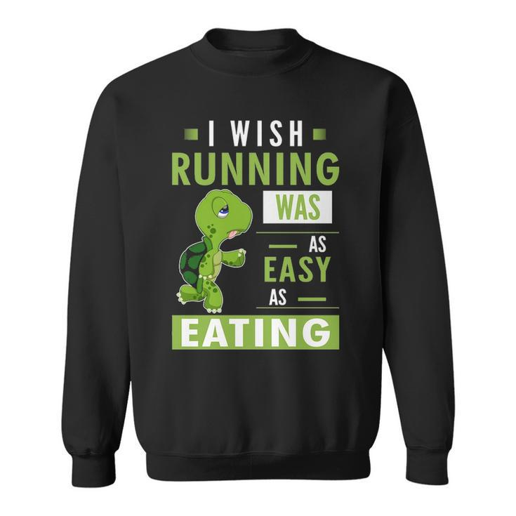 I Wish Running Was As Easy As Eating Sweatshirt