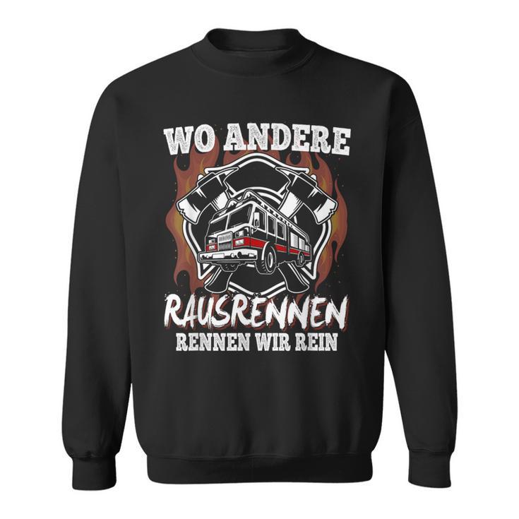 Wo Andere Rausrennen Wir Rein Feuerwehr Sweatshirt