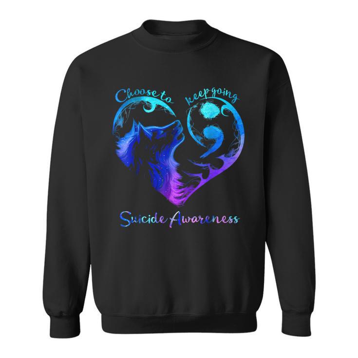 Wolf Choose To Keep Going Matter Suicide Awareness Sweatshirt