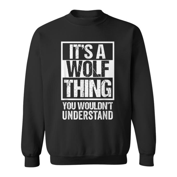 A Wolf Thing You Wouldn't Understand Surname Family Name Sweatshirt