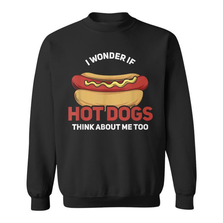 I Wonder If Hot Dogs Think About Me Too Sweatshirt