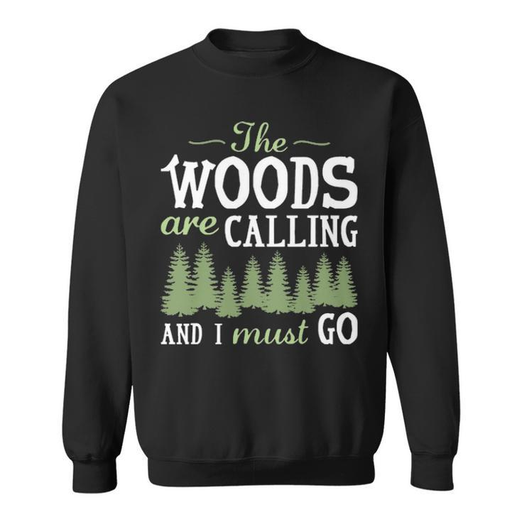 The Woods Calling And I Must Go Sweatshirt