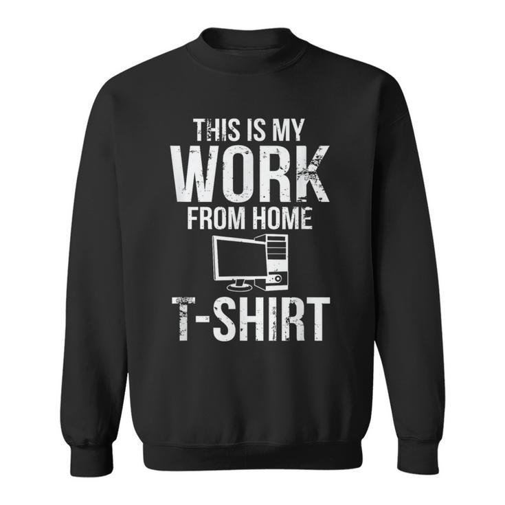 This Is My Work From Home Telecommuter Sweatshirt