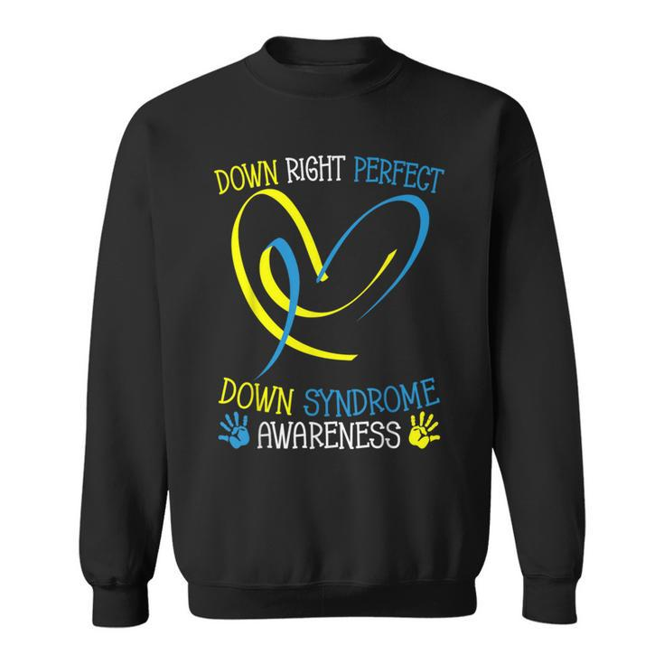 World Down Syndrome Awareness Day Down Right Perfect Sweatshirt