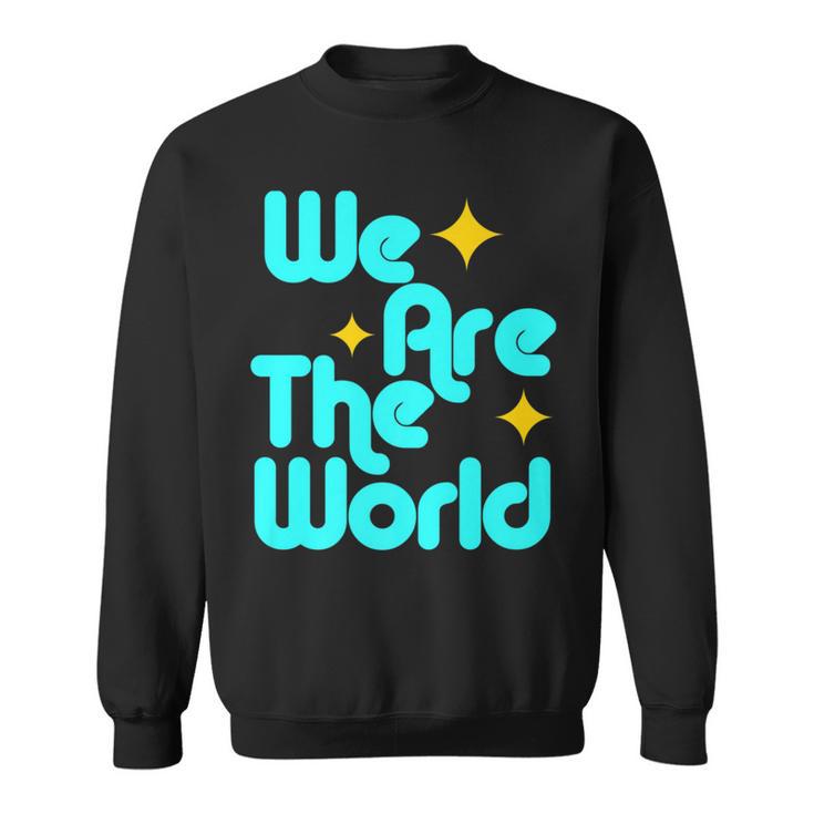 We Are The World Sweatshirt