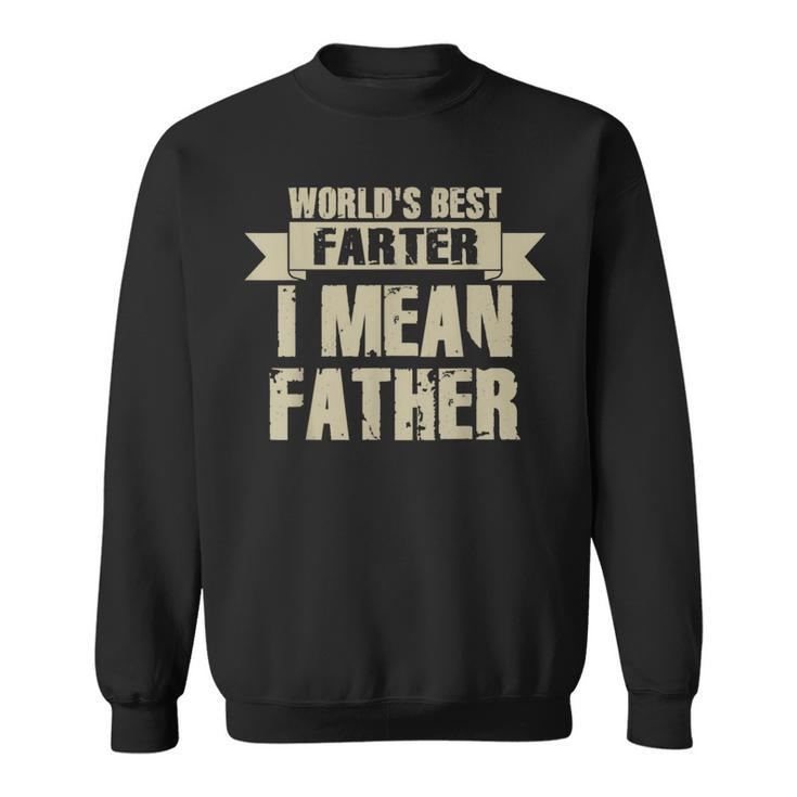 World's Best Farter I Mean Father Dad Father's Day Sweatshirt