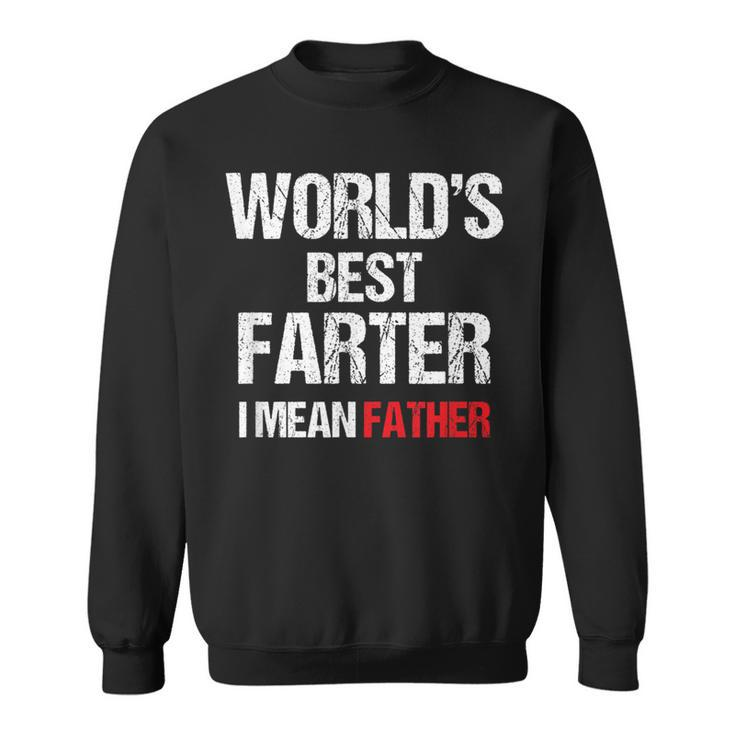 World's Best Farter I Mean Father Father's Day Dad Sweatshirt