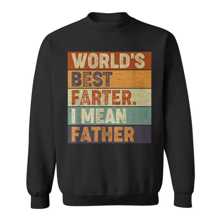World's Best Farter I Mean Father T Fathers Day Sweatshirt