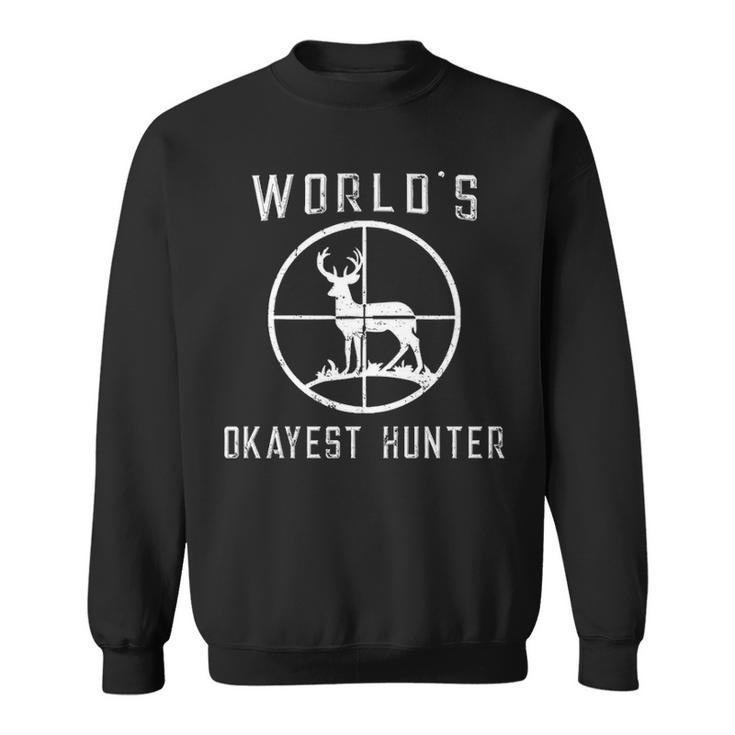 World's Okayest Hunter  Hunting Sweatshirt