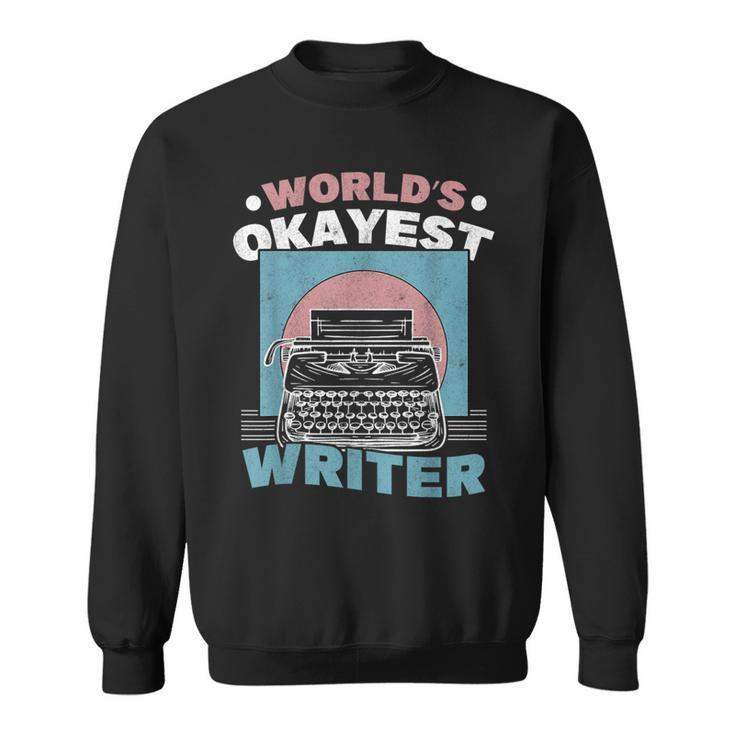 World's Okayest Writer Typewriter Author Sweatshirt