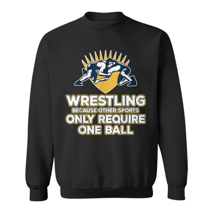 Wrestling Only One Ball T Sweatshirt