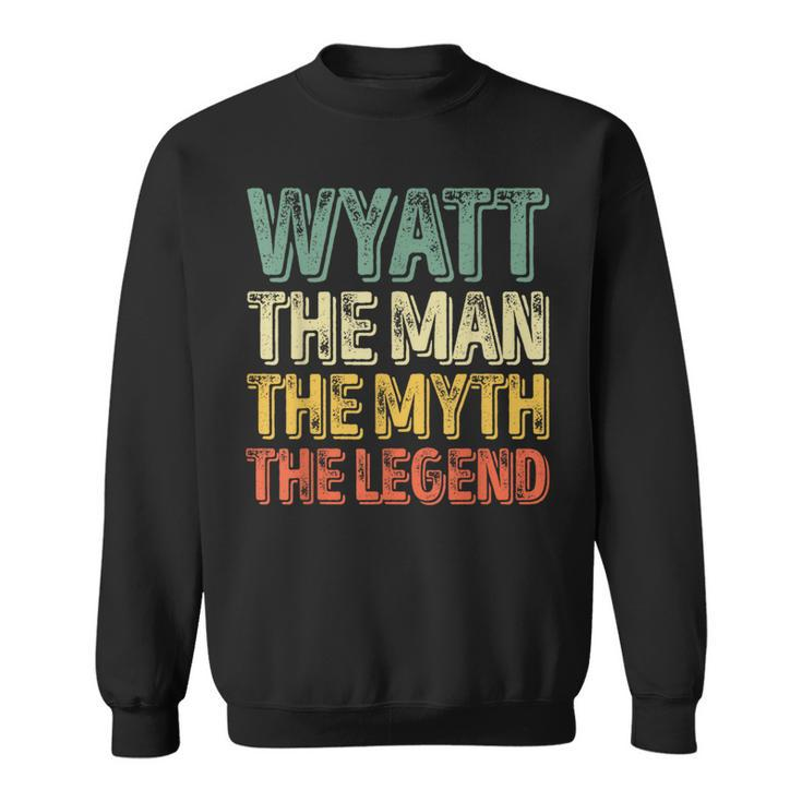 Wyatt The Man The Myth The Legend First Name Wyatt Sweatshirt