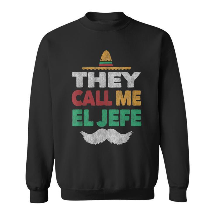 They Call Me El Jefe Fiesta Bragging Boss Hat Sweatshirt