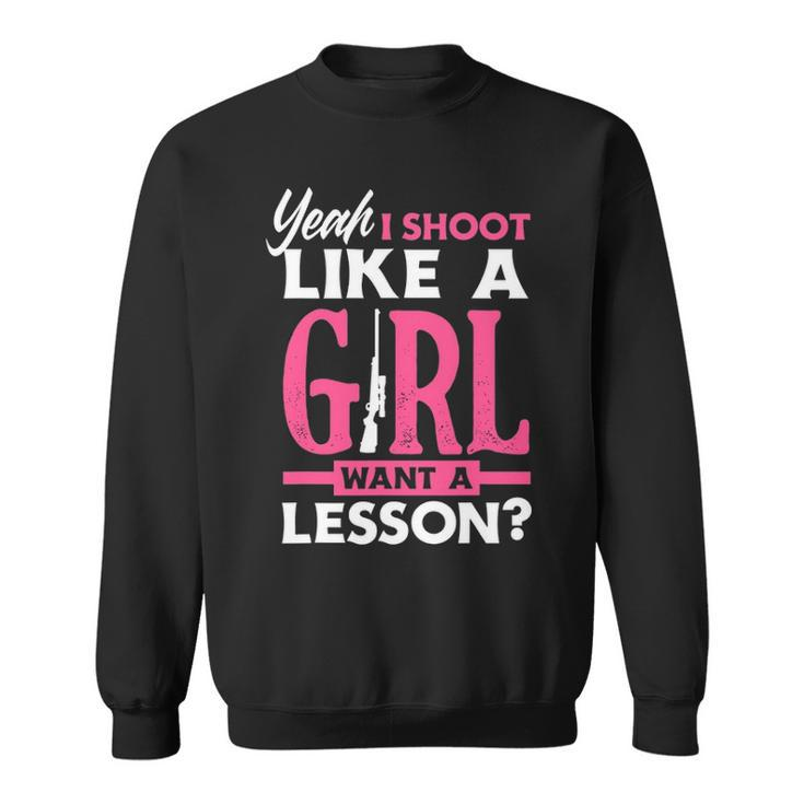 Yeah I Shoot Like A Girl Want A Lesson Girls Hunter Sweatshirt