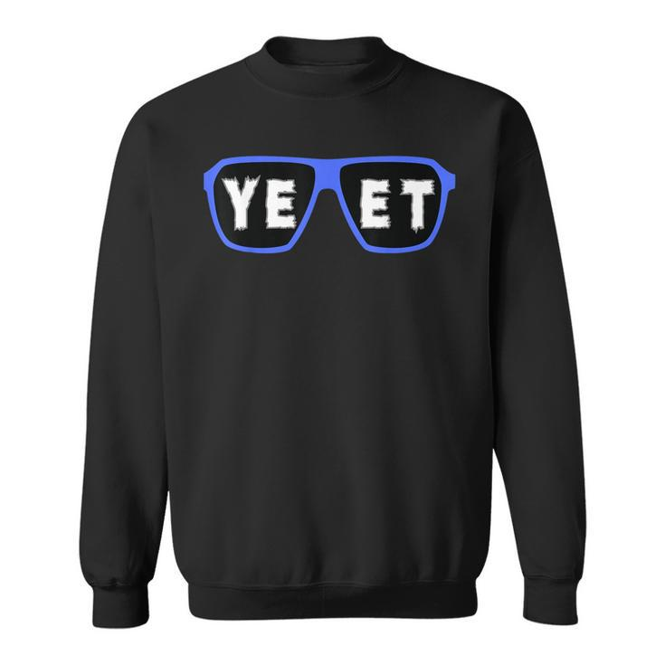 Yeet Sunglasses Cool Yeet Sunglasses Wrestling Fans Sweatshirt