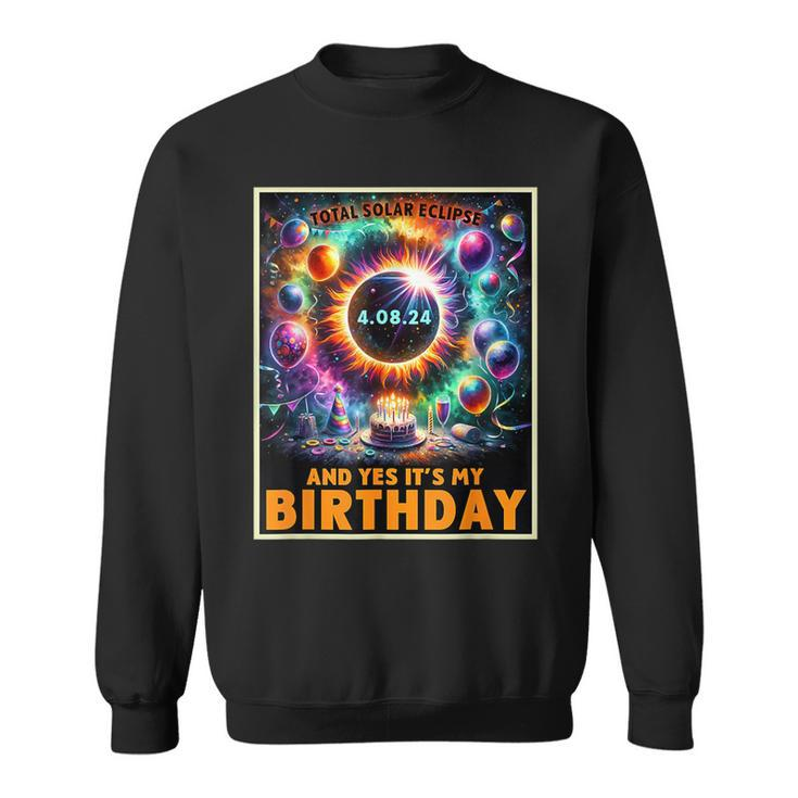And Yes It's My Birthday April 8 2024 Sweatshirt