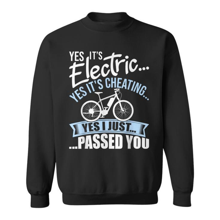 Yes It's Electric Yes It's Cheating E-Bike Electric Bicycle Sweatshirt