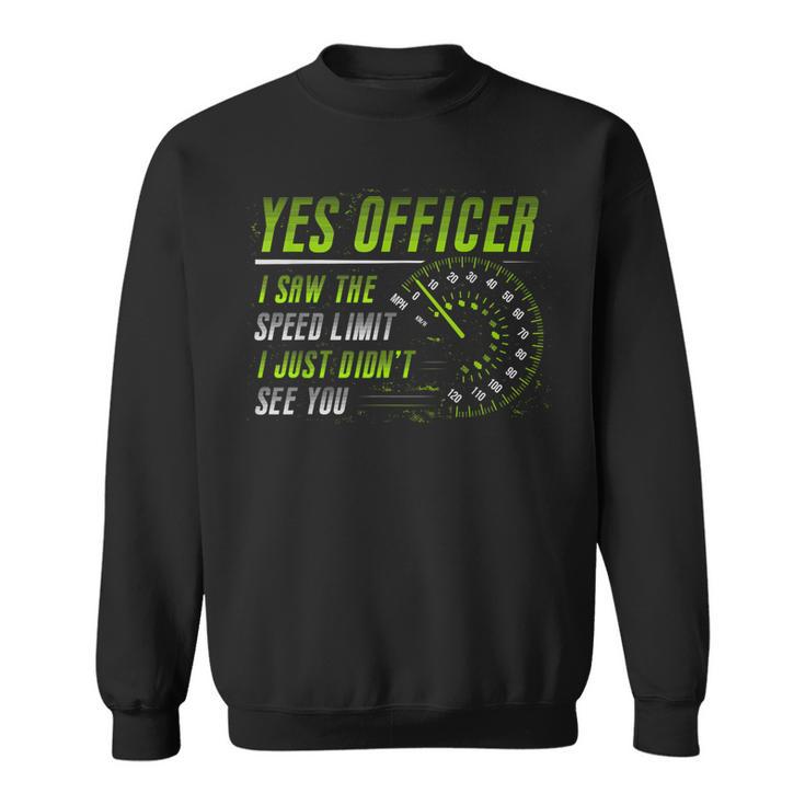 Yes Officer I Saw The Speed Limit Car Lover Sweatshirt