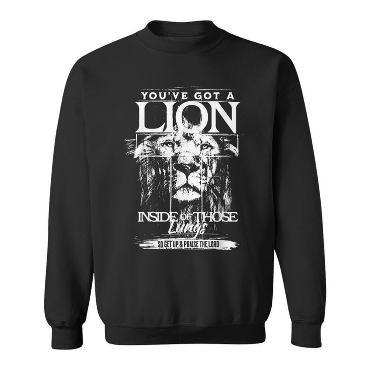 You've Got A Lion Inside Of Those Lungs Sweatshirt