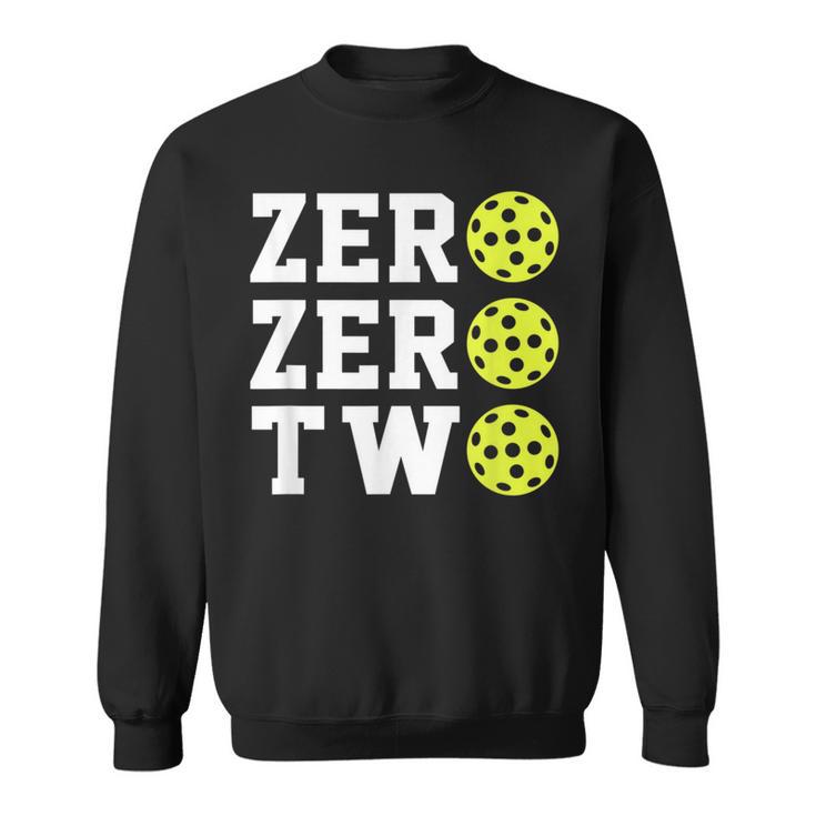 Zero Zero Two Pickleball For Or Women Sweatshirt