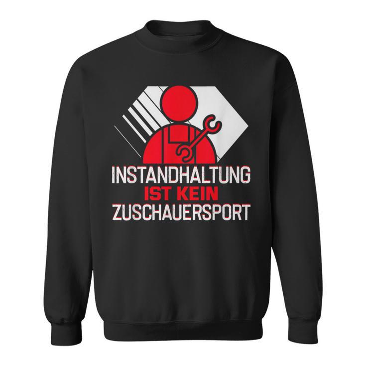 Zerspanungsmechaniker Maintenance Ist Kein Zuschauersport Sweatshirt