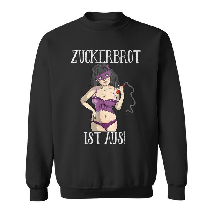 Zuckerbret Ist Aus Domina Sexy Lingerie And Whip Outfit Sweatshirt