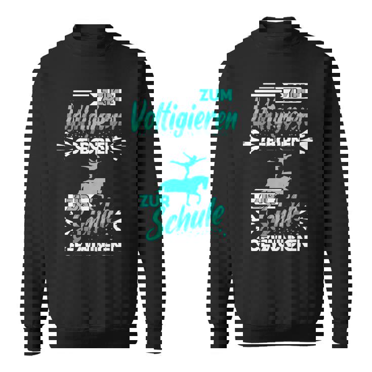 Zum Voltigieren Geboren Zur Schule Gezwungen German Langu Sweatshirt