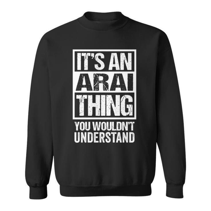 新井苗字名字 An Arai Thing You Wouldn't Understand Family Name Sweatshirt
