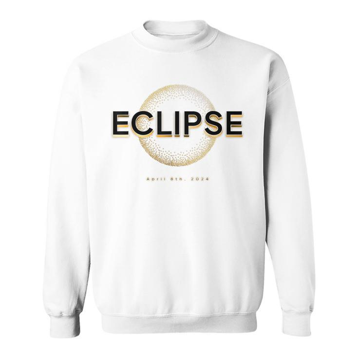 2024 Solar Eclipse Totality April 8 2024 Eclipse Sweatshirt