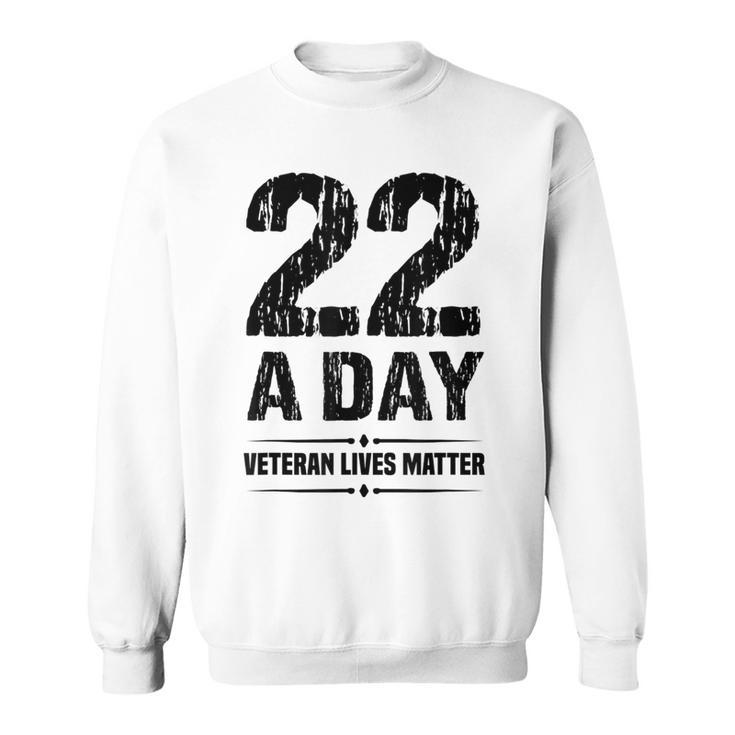 22 Veterans A Day Veterans Lives Matter Suicide Awareness Sweatshirt