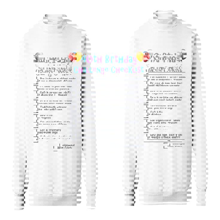 40Th Birthday Checklist Fortieth Dares Challenge Sweatshirt