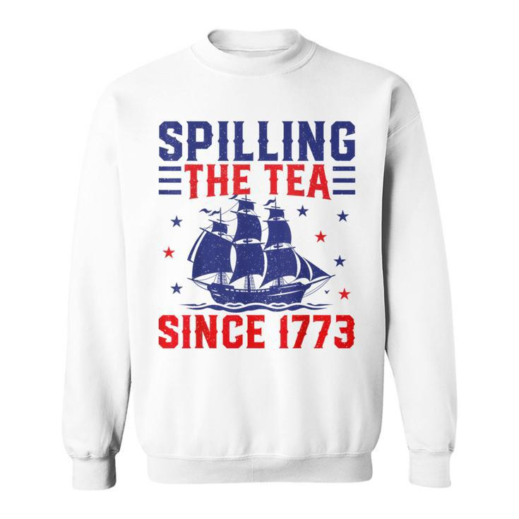 4Th Of July Spilling The Tea Since 1773 Sweatshirt