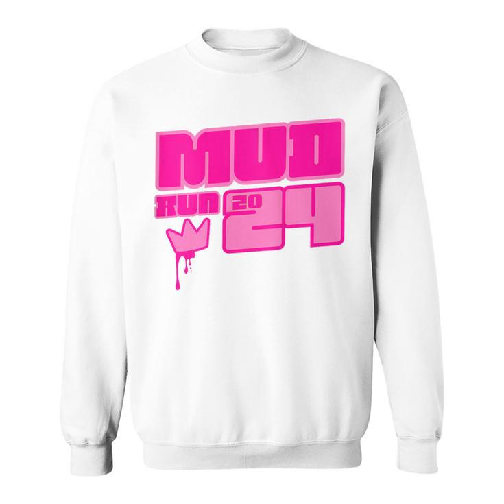 5K Mud Run 2024 Princess Muddy Pit Obstacles Mudding Team Sweatshirt