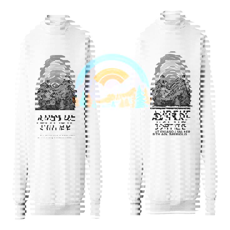 Adventure Is Out There But So Are Serial Killers Sweatshirt
