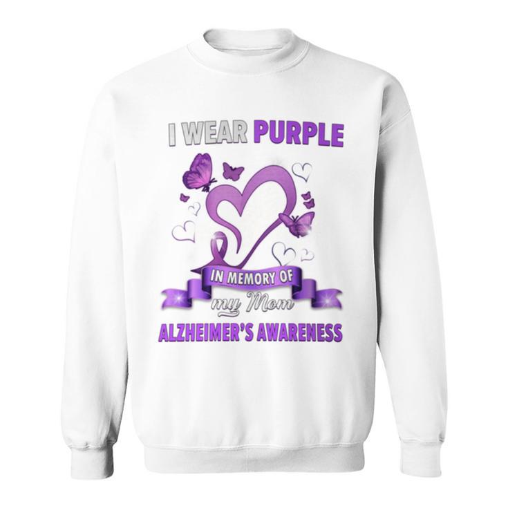 Alzheimer's Awareness I Wear Purple In Memory Of My Mom Sweatshirt