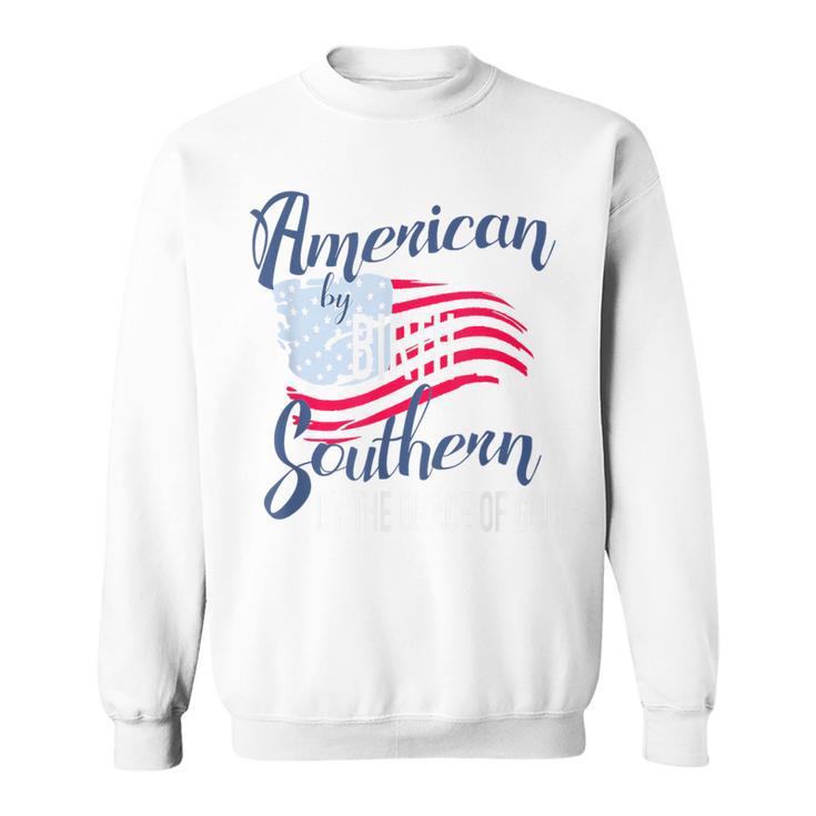 American By Birth Southern By The Grace Of God Sweatshirt