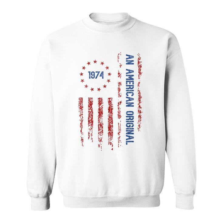 An American Original 1974 Year Of Birth Vintage Murica Flag Sweatshirt