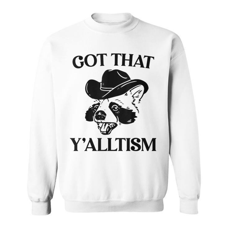 Autism Got That Y'alltism Meme Autistic Raccoon Sweatshirt