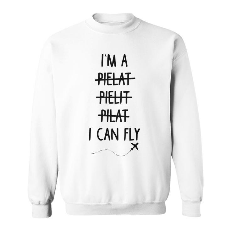 Aviation Pilot I'm A Pilot I Can Fly Aviation Aircraft Sweatshirt