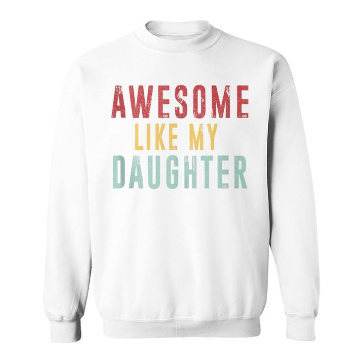 Awesome Like My Daughter Mothers Fathers Day Vintage Sweatshirt