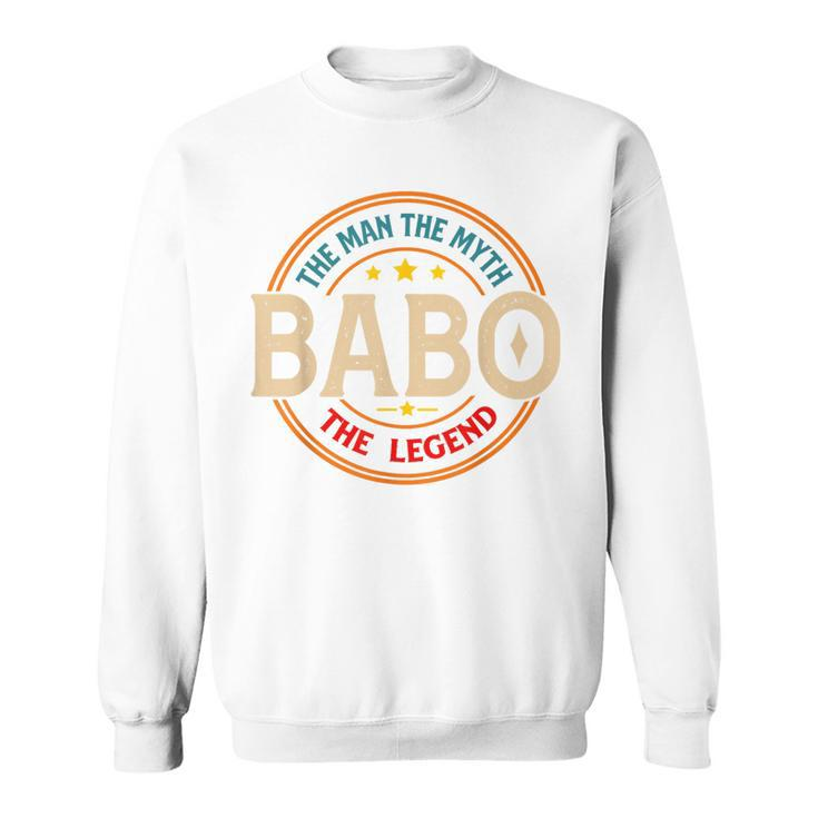 Babo The Legend The Man Babo Fathers Day Sweatshirt