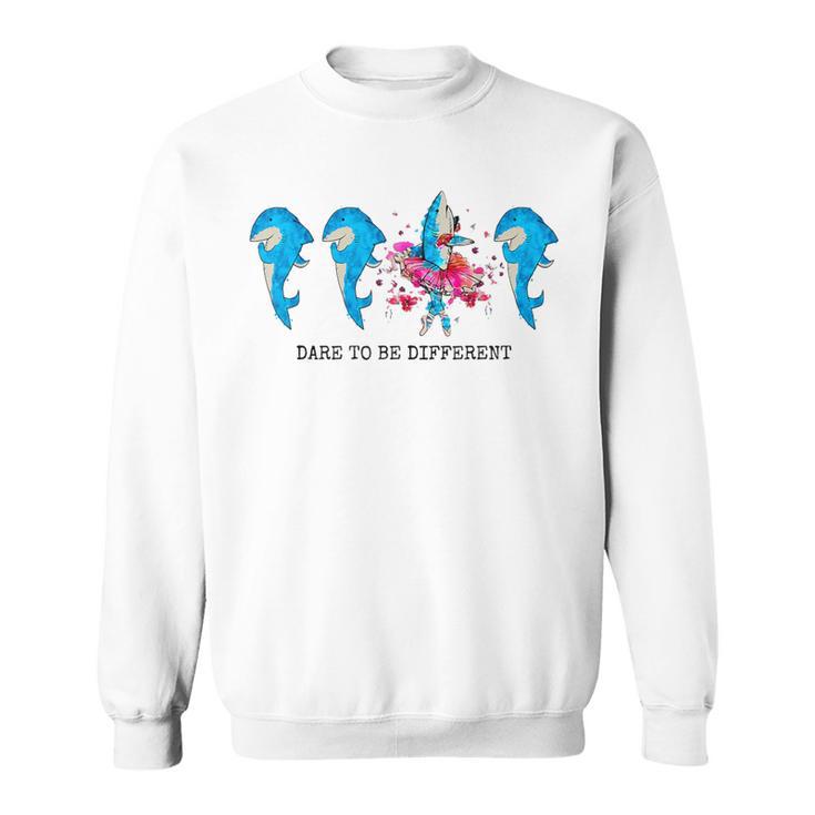 Ballerina Shark Dancer Ballet Dancing Dare To Be Different Sweatshirt